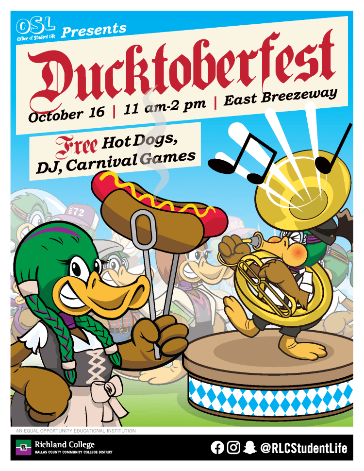 A flier with illustrations of anthropomorphic ducks in German attire, one playing a sousaphone and one holding a bratwurst in a bun with tongs. In the background are eight other anthropomorphic ducks in various outfits watching. The text reads "OSL Office of Student Life Presents: Ducktoberfest, October 16 | 11 am–2 pm | East Breezeway. Free Hot Dots, DJ, Carnival Games." At the bottom is the former Richland College logo ("Richland College, Dallas County Community College District") and then the Facebook, Instagram, and Snapchat logos followed by the text "@RLCStudentLife."